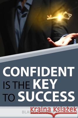 Confident Is The Key To Success Blanca Sanchez 9798460376469 Independently Published