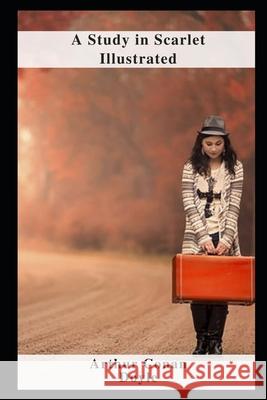 A Study in Scarlet Illustrated Doyle Arthur Conan Doyle 9798460620029