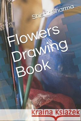Flowers Drawing Book Sharma Shishir Sharma 9798460858958