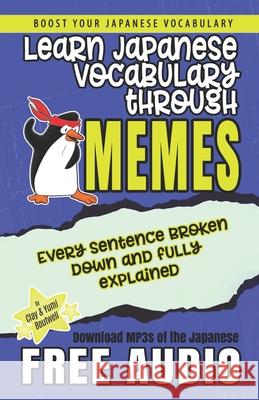 Learn Japanese through Memes Yumi Boutwell, Clay Boutwell 9798460971848 Independently Published