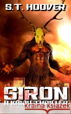 Siron: A Kaiju Thriller S T Hoover 9798461031961 Independently Published