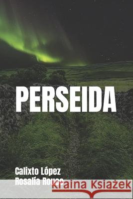 Perseida Rosalía Rouco, Calixto López 9798461045449 Independently Published