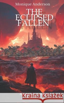 The Eclipsed Fallen Monique Anderson, Alexander Von Ness 9798461092061 Independently Published