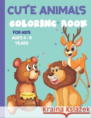Cute Animals Coloring Book for Kids Ages 4-8 Years: Amazing Animals Color Book for Kids, Contains 50 Pages Unique Designs M Kh 9798461100209 Independently Published