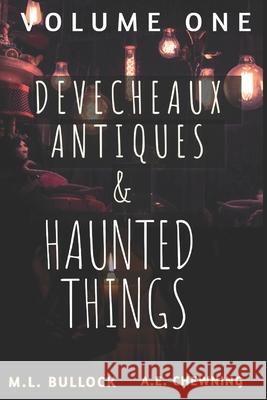 Devecheaux Antiques and Haunted Things Bullock M.L. Bullock 9798461106898 Independently published
