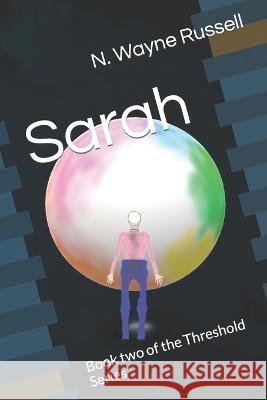 Sarah: Book two of the Threshold Series N Wayne Russell 9798461218973 Independently Published