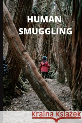 Human Smuggling Muhammad Mohsin Ali 9798461272326