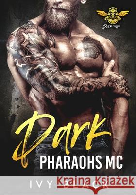 Dark Pharaohs MC Books 1 - 5: MC Biker Romance Black, Ivy 9798461302788 Independently Published