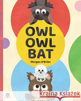 Owl Owl Bat Morgan O'Brien 9798461439859