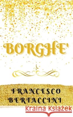 Borghe' Francesco Bertaccini 9798461512583