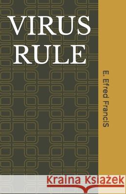 Virus Rule E Efred Francis 9798461675349 Independently Published
