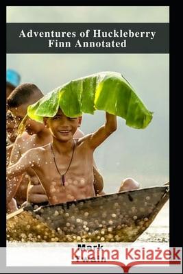 Adventures of Huckleberry Finn Annotated Twain Mark Twain 9798461728649