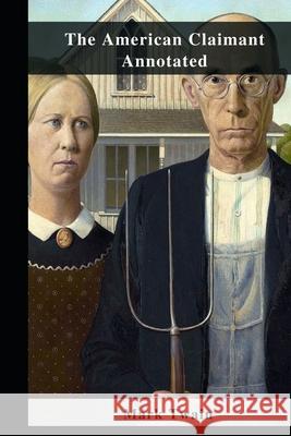 The American Claimant Annotated Mark Twain 9798461732417 Independently Published