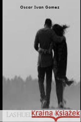 Las Huellas del Miedo Gómez Gómez, Oscar Iván 9798461770549