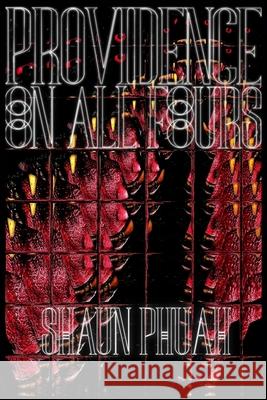 Providence, On All Fours Shaun Phuah 9798461817060