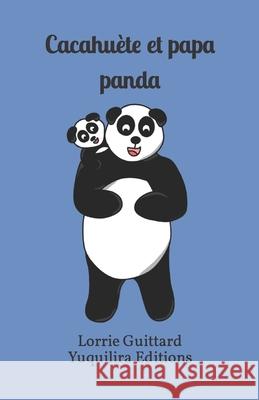 Cacahuète et papa panda Yuquilira Editions, Lorrie Guittard 9798462267703 Independently Published