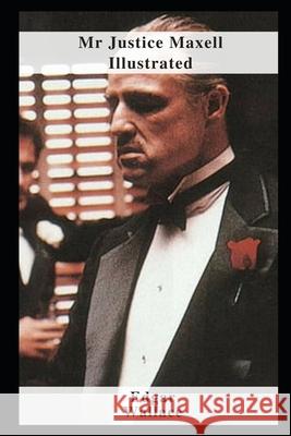 Mr Justice Maxell Illustrated Wallace Edgar Wallace 9798462378010