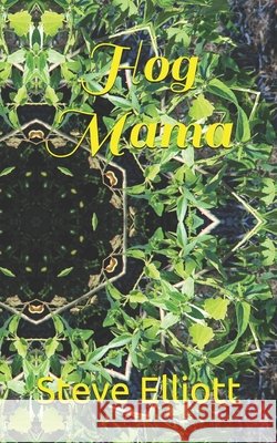 Hog Mama Steve Elliott   9798462419577