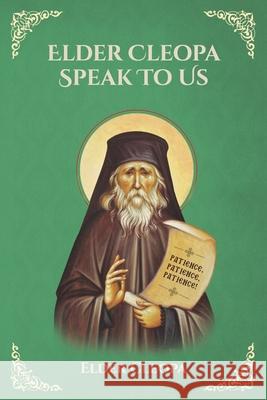 Elder Cleopa Speak To Us Nun Christina Anna Skoubourdis Elder Cleopa 9798462746581 Independently Published