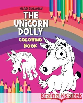 The Unicorn Dolly: Coloring book Solovev, Vlad 9798462769559 Independently published