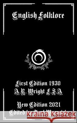 English Folklore A R Wright F S a, Tarl Warwick 9798462780974 Independently Published