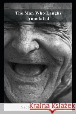 The Man Who Laughs Annotated Hugo Victor Marie Hugo 9798462797576