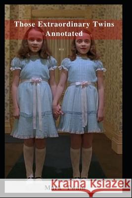 Those Extraordinary Twins Annotated Twain Mark Twain 9798462809576