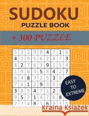 Sudoku Puzzle Book: +300 puzzles, easy to extreme El Handa, Youssef 9798462855795