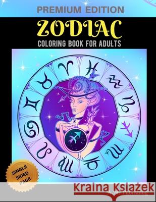 Zodiac Coloring Book for Adults: Adult Stress Relieving Coloring Book, Zodiac Signs With Relaxing Designs, Astrology Coloring Book for Grown-up, Zodiac Mandala Coloring Book A M Publishing 9798462864803 Independently Published