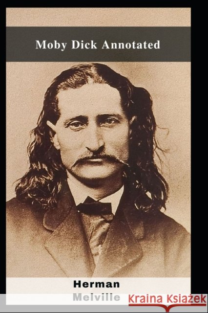 Moby Dick Annotated Herman Melville 9798462867255