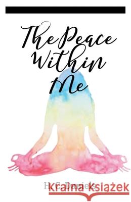 The Peace Within Me: A Collection of Poems Hc Daniels 9798463048523
