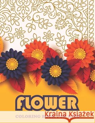 Flower Coloring Book For KIDS: Book For Toddlers Simple & Fun Designs of Real Flowers for Kids Ages 2-4 Publishing, Hn Art 9798463079640 Independently published