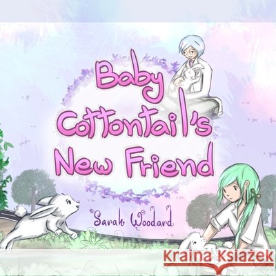 Baby Cottontail's New Friend Sarah Woodard, Carlos Lopez 9798463117410 Independently Published