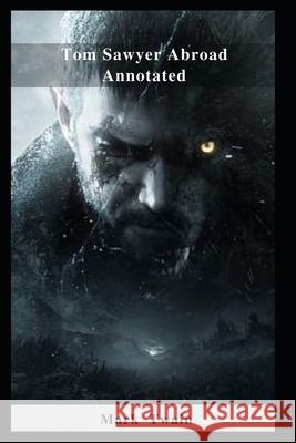 Tom Sawyer Abroad Annotated Twain Mark Twain 9798463196439