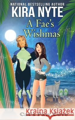 A Fae's Wishmas Kira Nyte, Catherine Kean, Wynter Daniels 9798463270184 Independently Published