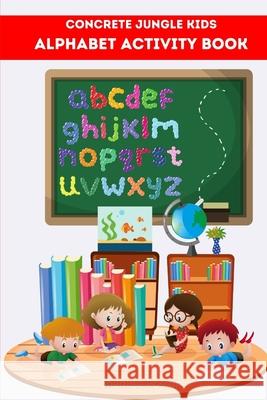 Concrete Jungle Kids Alphabet Activity Book Poston Shamise Poston 9798463316608 Independently published