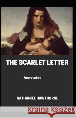 The Scarlet Letter Annotated Nathaniel Hawthorne 9798463325761