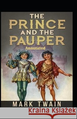 The Prince and the Pauper Annotated Mark Twain 9798463329882