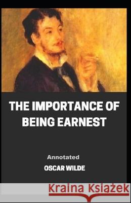The Importance of Being Earnest Annotated Wilde Oscar Wilde 9798463365705