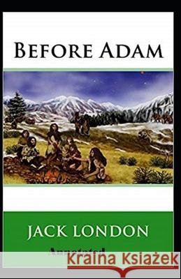 Before Adam Annotated London Jack London 9798463366924