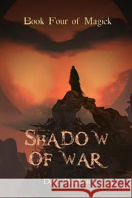 Book Four of Magick: Shadow of War Wadham, Derry 9798463390264 Independently published