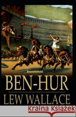 Ben-Hur -A Tale of the Christ Annotated Wallace Lewis Wallace 9798463402608