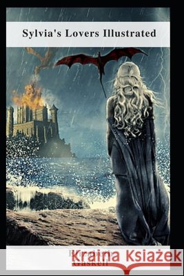Sylvia's Lovers Illustrated Gaskell Elizabeth Gaskell 9798463465030