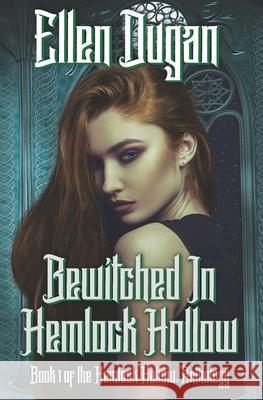 Bewitched In Hemlock Hollow Ellen Dugan 9798463504838