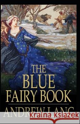 The Blue Fairy Book Illustrated Lang Andrew Lang 9798463511874