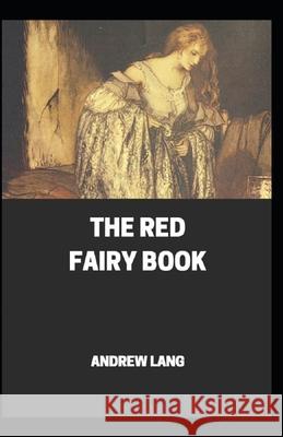 The Red Fairy Book Annotated Lang Andrew Lang 9798463512772