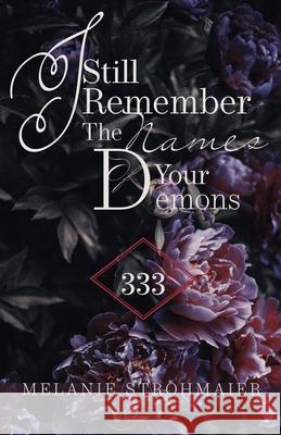 I Still Remember The Names Of Your Demons Strohmaier Melanie Strohmaier 9798463553577