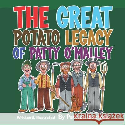 The great potato legacy of Patty O'Malley Patrick Bochnak, Patrick Bochnak 9798463778765