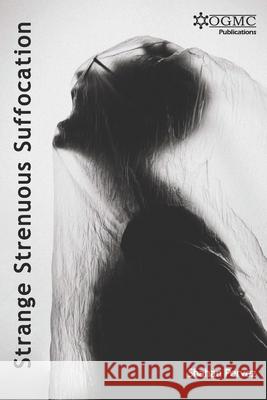 Strange Strenuous Suffocation Shahan Pervez   9798463783035