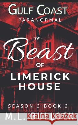 The Beast of Limerick House Bullock M.L. Bullock 9798464035485 Independently published